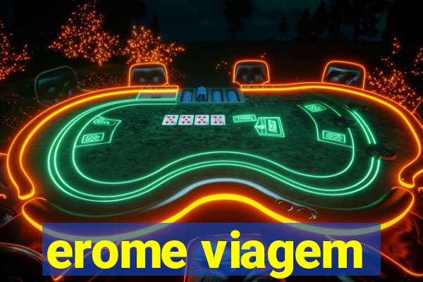 erome viagem